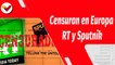 El Mundo en Contexto | Canales de RT y Sputnik son censurados en Europa