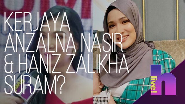 hLive! - Kerjaya Anzalna Nasir & Haniz Zalikha suram?