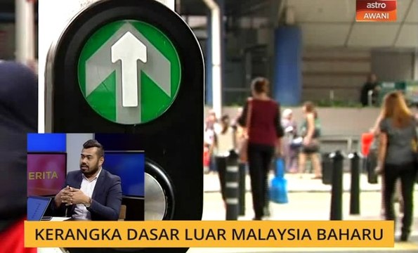 Cerita Sebalik Berita: Kerangka Dasar Luar Malaysia Baharu