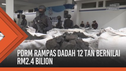 PDRM rampas dadah 12 tan bernilai RM2.4 bilion