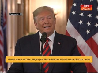 Trump mahu materai perjanjian perdagangan menyeluruh dengan China