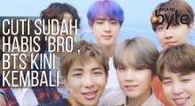 #AWANIByte: Cuti sudah habis 'bro', BTS kini kembali