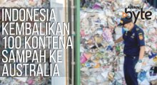 #AWANIByte: Indonesia kembalikan 100 kontena sampah ke Australia