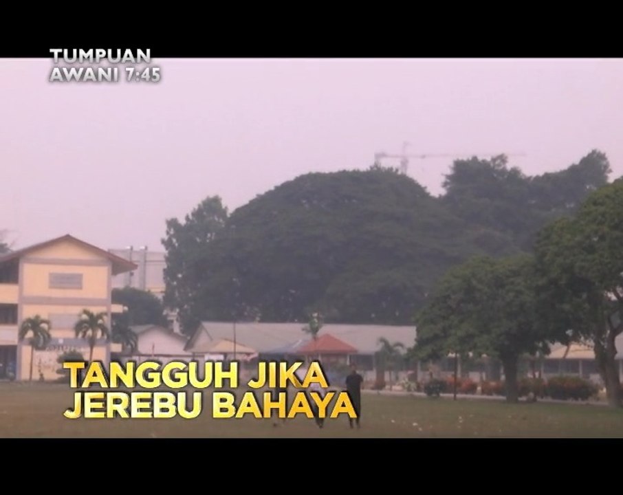 Tumpuan 7.45: Tangguh jika jerebu bahaya & jaga kepentingan orang Melayu