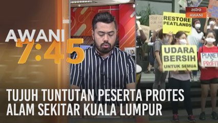 Tujuh tuntutan peserta protes alam sekitar Kuala Lumpur