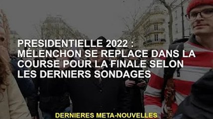 Président 2022 : Mélenchon repasse en finale, selon les derniers sondages