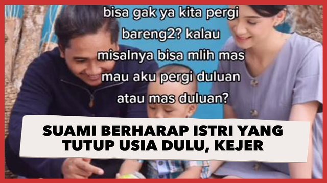 Viral Suami Berharap Istri yang Tutup Usia Dulu, Alasannya Bikin Nangis Kejer