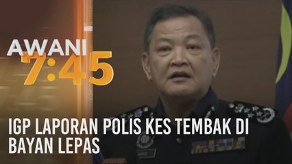 IGP laporan polis kes tembak di Bayan Lepas