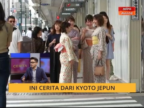 Cerita Sebalik Berita: Ini cerita dari Kyoto Jepun