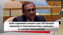 India expresses concern over UNGA’s International Day resolution to combat Islamophobia