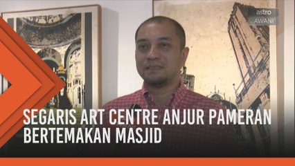 Segaris Art Center anjur pameran bertemakan masjid