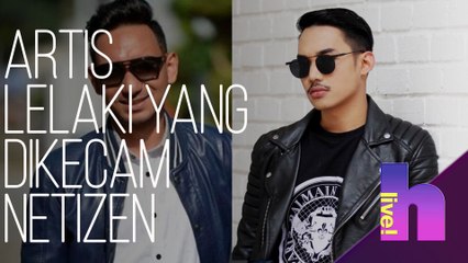 h live! - Artis lelaki yang dikecam netizen