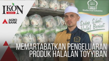 Ikon Agro: Memartabatkan Pengeluaran Produk Halalan Toyyiban