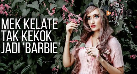 #AWANIByte: Mek Kelate tak kekok jadi 'Barbie'