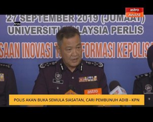 Polis akan buka semula siasatan, cari pembunuh Adib - KPN