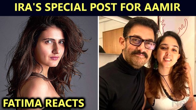 Ira Khan's Special Post For Dad Aamir Khan Gets A Comment From Fatima Sana Shaikh