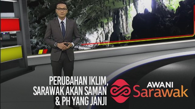 AWANI Sarawak [28/09/2019] - Perubahan iklim, Sarawak akan saman & PH yang janji