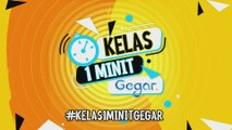 GEGAR | Kelas 1 Minit GEGAR