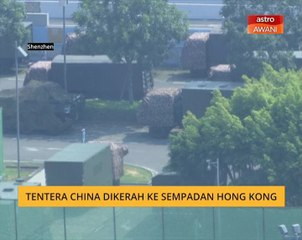 Tentera China dikerah ke sempadan Hong Kong