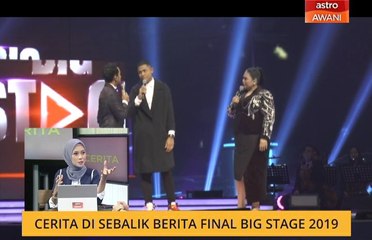 Cerita Sebalik Berita: Final Big Stage 2019
