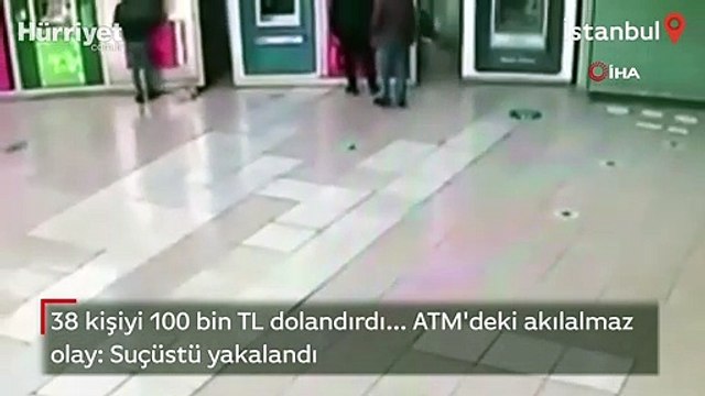 38 kişiyi 100 bin TL dolandırdı... ATM'deki akılalmaz olay: Suçüstü yakalandı