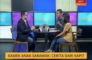 Cerita Sebalik Berita: Kamek Anak Sarawak - Cerita dari Kapit