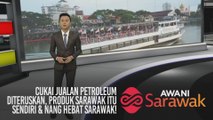AWANI Sarawak [10/10/2019] - Cukai jualan petroleum diteruskan, produk Sarawak itu sendiri & Nang Hebat Sarawak!