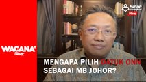[SHORTS] Mengapa Pilih Datuk Onn Sebagai MB Johor?