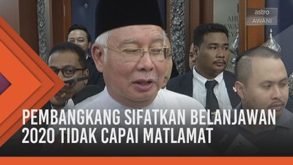 Pembangkang sifatkan Belanjawan 2020 tidak capai matlamat