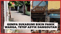 Gempa Sukabumi Bikin Panik Warga, Netizen: Heran Tetangga Tetep Aja Asyik Dangdutan