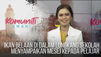 #KomunitiAWANI: Ikan belaan di dalam longkang sekolah menyampaikan mesej kepada pelajar