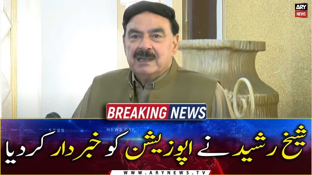 Interior Minister Sheikh Rasheed warned the opposition