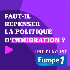 Faut-il repenser la politique d’immigration ?