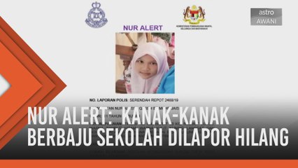 Nur Alert: Kanak-kanak berbaju sekolah dilapor hilang