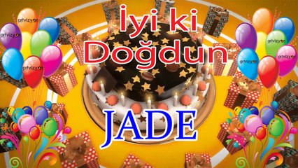 İyi ki Doğdun - Jade - Tüm İsimler'e Doğum Günü Şarkısı