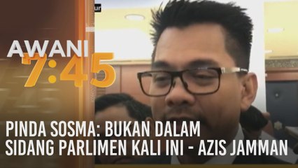 Pinda SOSMA: Bukan dalam Sidang Parlimen kali ini - Azis Jamman