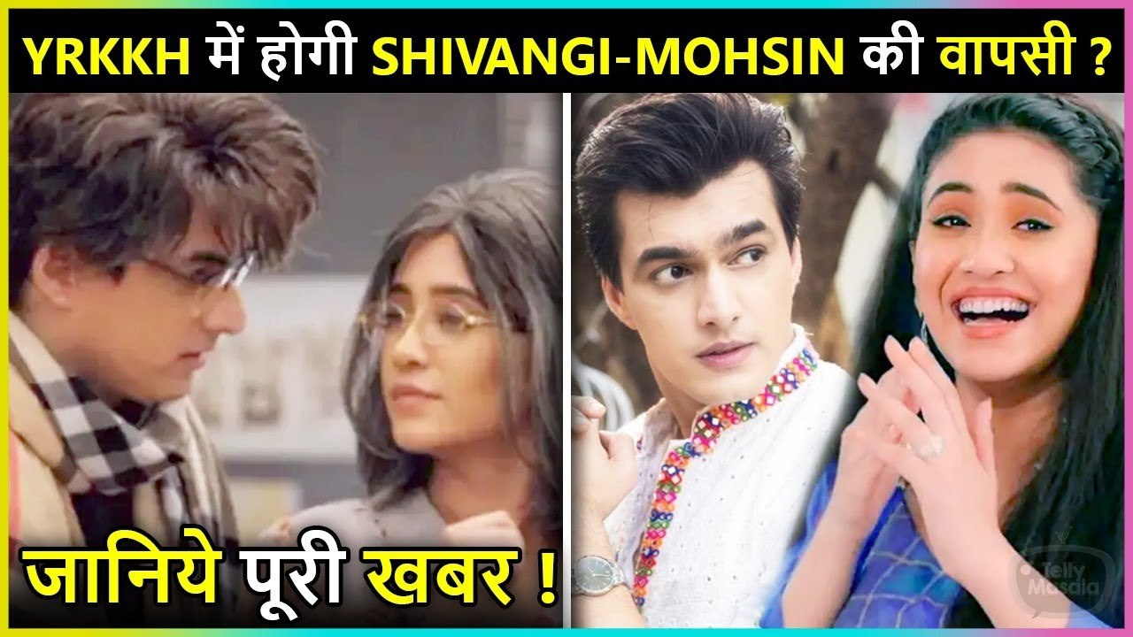 Shivangi Joshi & Mohsin Khan To Do Their Comeback In YRKKH ?