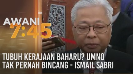 Tubuh kerajaan baharu? UMNO tak pernah bincang - Ismail Sabri