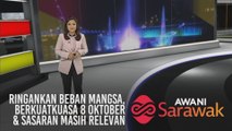 AWANI Sarawak [17/10/2019] - Ringankan beban mangsa, berkuatkuasa 8 Oktober & sasaran masih relevan