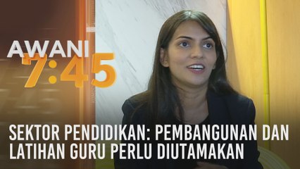 Sektor pendidikan: Pembangunan dan latihan guru perlu diutamakan