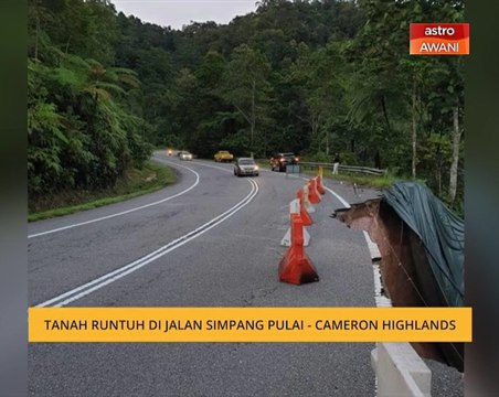 Tanah runtuh di Jalan Simpang Pulai - Cameron Highlands