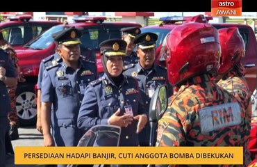 Persediaan hadapi banjir, cuti anggota bomba dibekukan