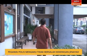 Pegawai polis mengaku tidak bersalah kekerasan jenayah