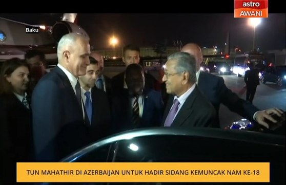 Tun Mahathir di Azerbaijan untuk hadir Sidang Kemuncak NAM Ke-18
