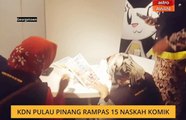 KDN Pulau Pinang rampas 15 naskah komik