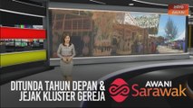 AWANI Sarawak [15/04/2020] - Ditunda tahun depan & jejak kluster gereja