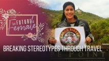 The Future Is Female: Breaking Stereotypes Through Travel