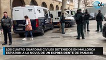 Los cuatro guardias civiles detenidos en Mallorca espiaron a la novia de un expresidente de Panamá