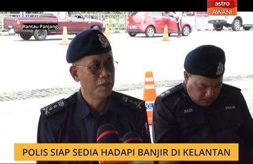 Polis siap sedia hadapi banjir di Kelantan