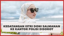 Kedatangan Istri Doni Salmanan ke Kantor Polisi Disorot, Publik: Nemenin sampai Nol